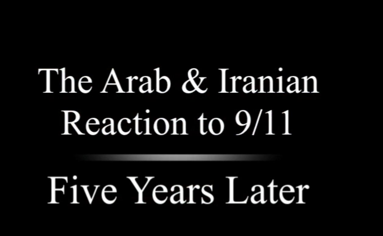 The Arab and Iranian Reaction to 9/11 &ndash; Five Years Later